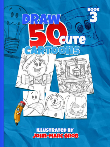 Draw 50 Cute Cartoons Book 3 (How To Draw Cartoons)