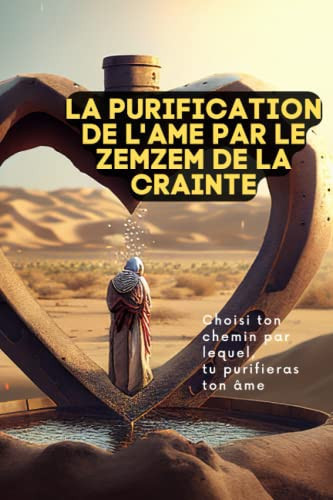 LA PURIFICATION DE L'AME PAR LE ZEMZEM DE LA CRAINTE (French Edition)