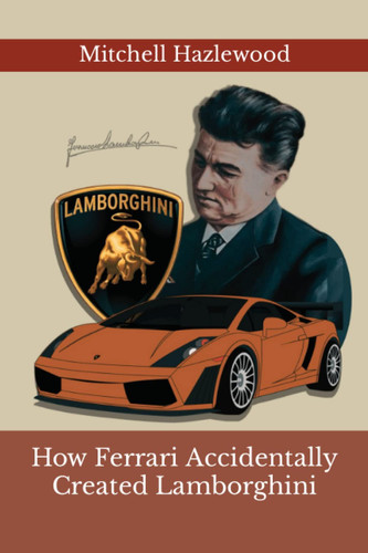 How Ferrari Accidentally Created Lamborghini