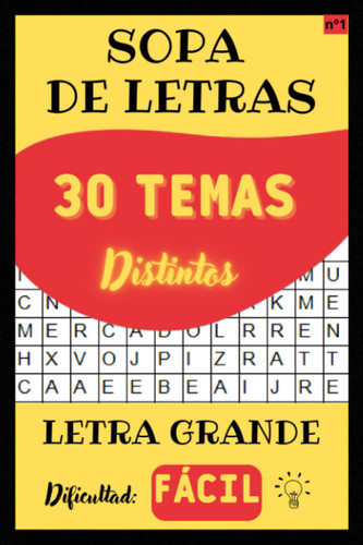 Sopa de letras fáciles para adultos: Pasatiempos | Sopas de letras | letra grande | 30 temas distintos para explorar y aprender | Dificultad fácil | Volumen 1 (Spanish Edition)