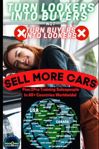 Turn Lookers Into Buyers, Not Buyers Into Lookers: Poor2Pro Car Sales Training - Become A Sales Titan