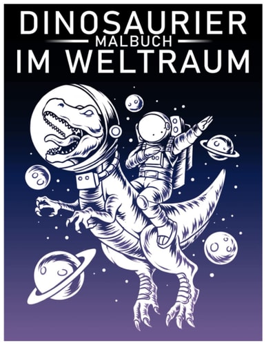 Dinosaurier im Weltraum Malbuch: SCHWARZER HINTERGRUND Tolle Dinosaurier-Malbuch für Kinder und Erwachsene, Mädchen und Jungen Party Favors ... (Aktivitäten-Malbuch) (German Edition)