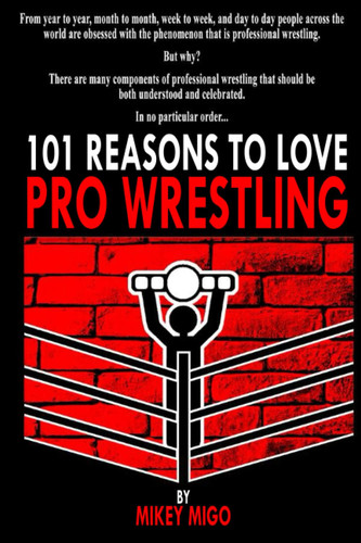 101 Reasons to Love Pro Wrestling