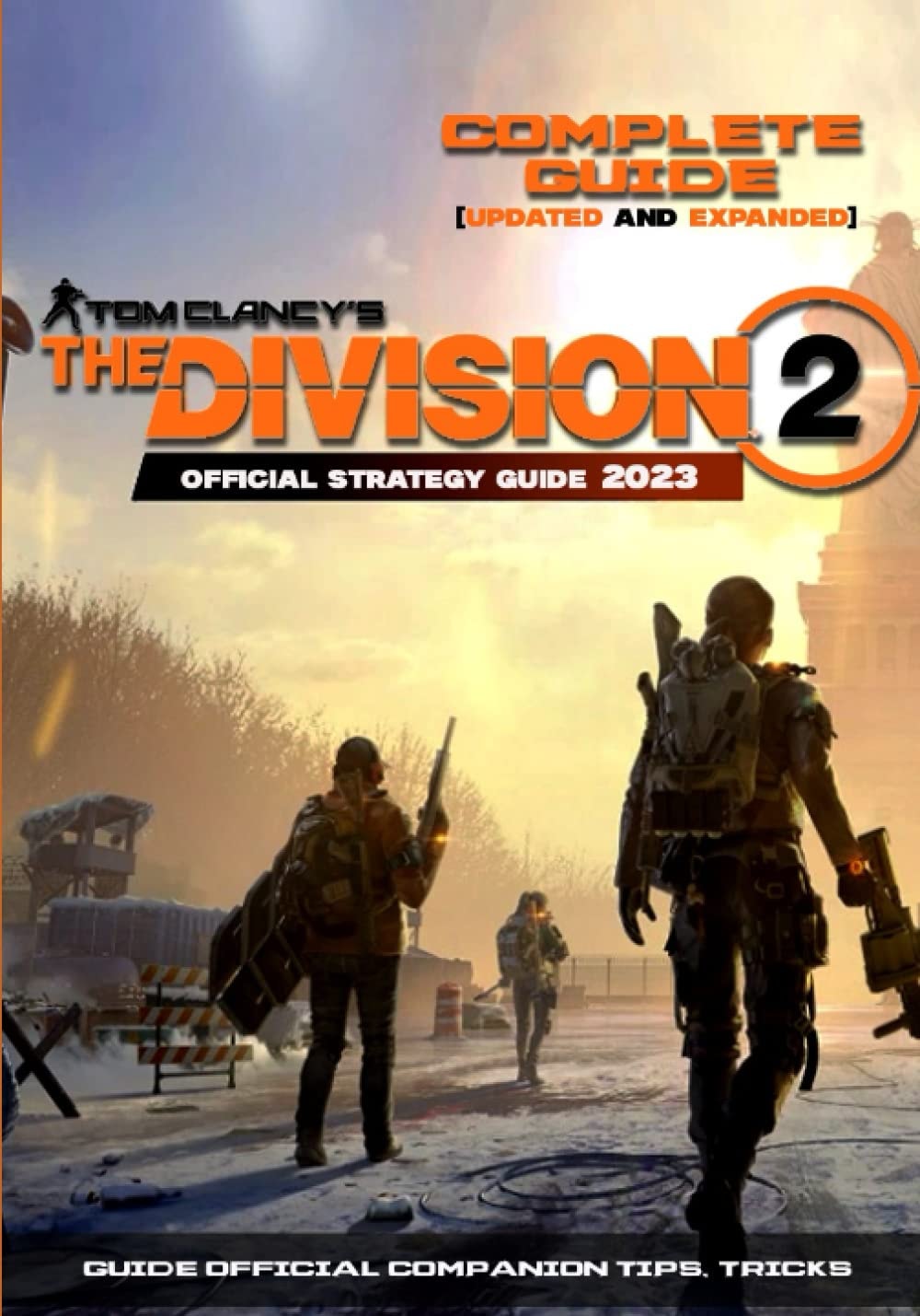 Tom Clancy's The Division 2 Complete Guide: Guide, Tips, Cheat and Walkthrough 2023