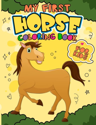 My First Horse Coloring Book For Kids: My Funny Horse Coloring Book for Little Kids Easy Coloring Pages Perfect Gift For Horse Lover