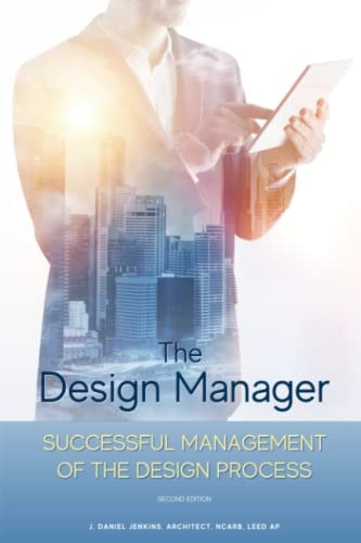 The Design Manager: Successful Management of the Design Process