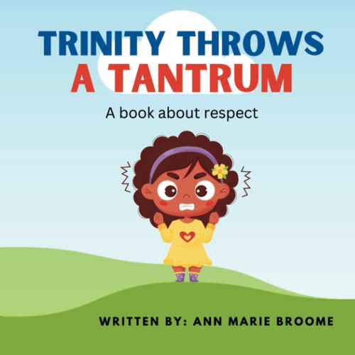 Trinity Throws a Tantrum A Book about Respecting Others