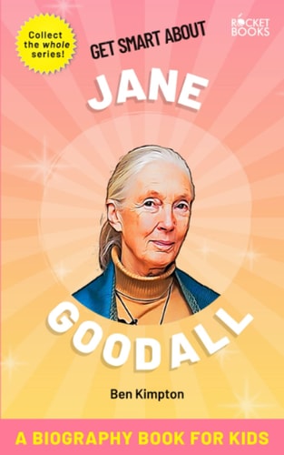 Jane Goodall Biography Book for Kids (Get Smart Book Series: The Best & Trending Learning Books for Kids & Teens (Youth))