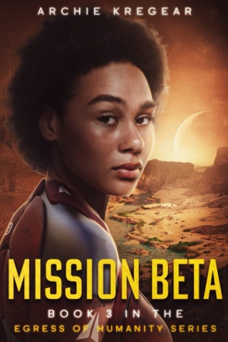 Mission Beta: Book Three in the Egress of Humanity Series