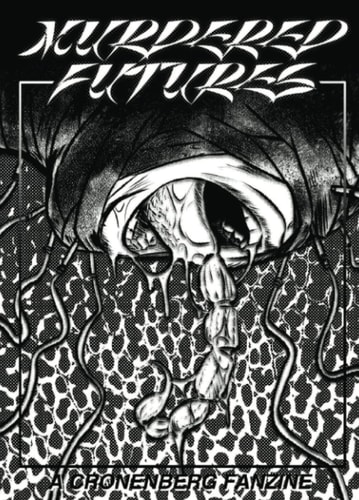 Murdered Futures: A Cronenberg Fanzine