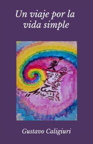 Un viaje por la vida simple (Spanish Edition)