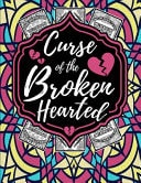 Curse of the Broken Hearted - Swear Words Coloring Book For Team No Valentine