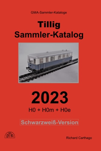 Sammler-Katalog Tillig H0 2023 Schwarzweiß-Version: H0 + H0m + H0e (German Edition)