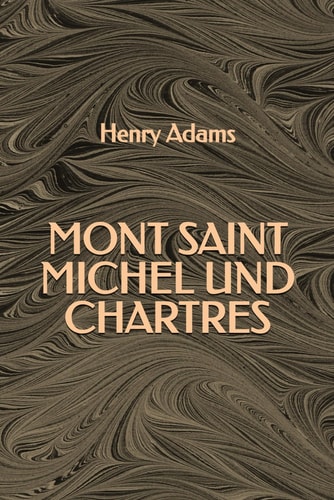 Mont Saint Michel und Chartres (German Edition)