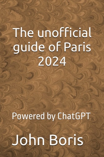 The unofficial guide of Paris 2024: Powered by ChatGPT
