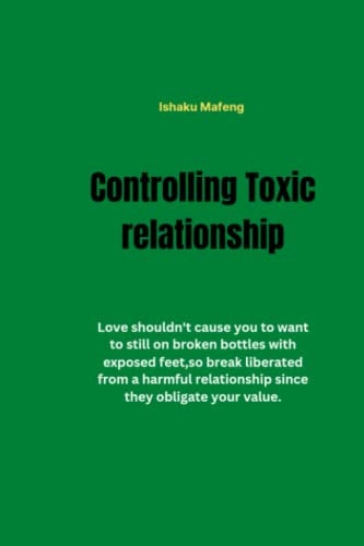 Controlling Toxic relationship: Love shouldn't cause you to want to stroll on broken bottles with exposed feet, so break liberated from a harmful relationship since they obligate your value.