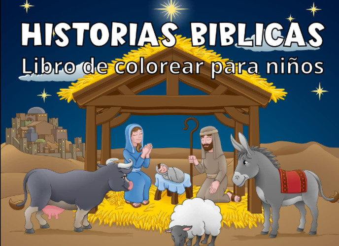 Historias Bíblicas: Libro De Colorear Para Niños, Más De 200 Historias Bíblicas Para Colorear, Antiguo Y Nuevo Testamento. (Spanish Edition)