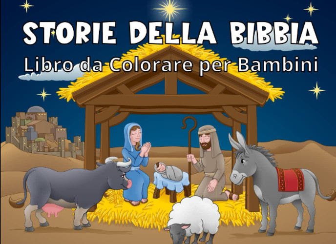 Storie Della Bibbia: Libro Da Colorare Per Bambini, Oltre 200 Storie Della Bibbia Da Colorare, Antico e Nuovo Testamento. (Italian Edition)