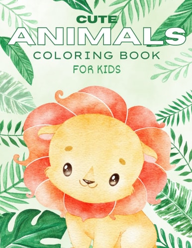 Cute Animals Coloring Book for Kids: Big and Easy Coloring Pages with Super Awesome Animals!