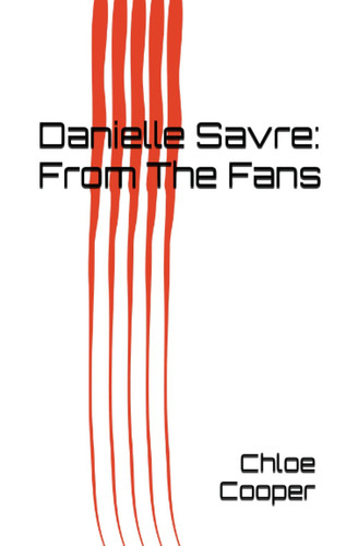 Danielle Savre: From The Fans