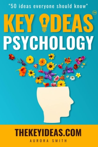 Key Ideas - Psychology: 50 ideas everyone should know