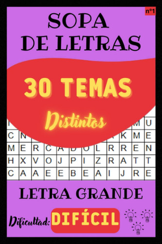 Sopa de letras difíciles para adultos: Pasatiempos | Sopas de letras | letra grande | 30 temas distintos para explorar y aprender | Dificultad difícil | Volumen 1 (Spanish Edition)