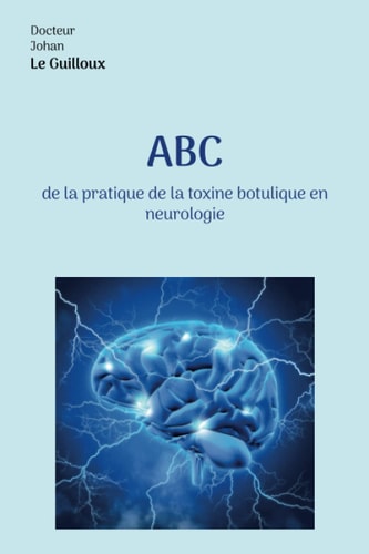 ABC de la pratique de la toxine botulique en neurologie (French Edition)