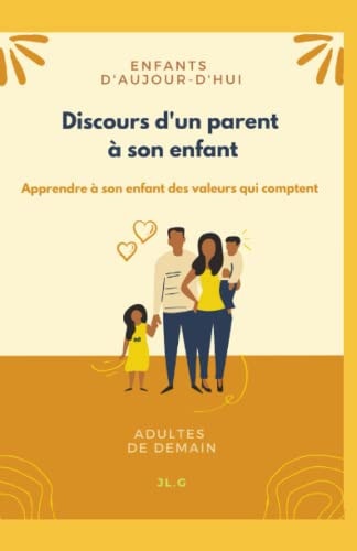 Discours d'un parent à son enfant: Apprendre à son enfant des valeurs qui comptent (French Edition)