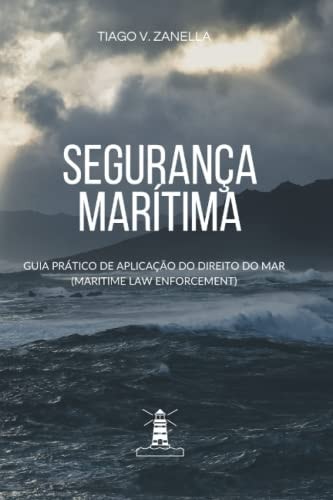 Segurança Marítima guia prático de aplicação do direito do mar (Maritime Law Enforcement)