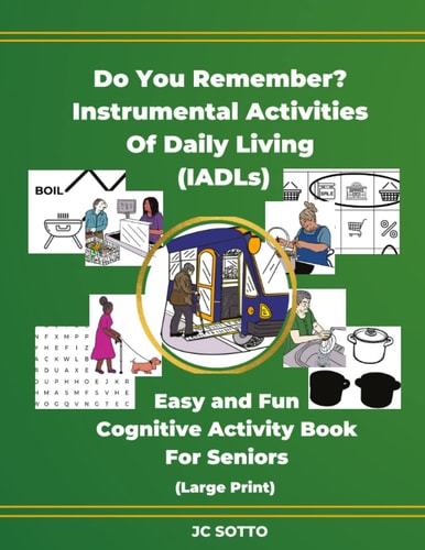 Do You Remember? Instrumental Activities of Daily Living! (IADLs): Easy and Fun Cognitive Activity Book for Seniors!
