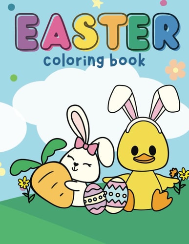 Easter Coloring Book For Kids | 30 Cute and Easy to Color Designs with the Easter Bunny, Flowers, Easter Eggs, Cute Animals, Rainbows, and More! | ... Pages (Activity & Coloring Books)