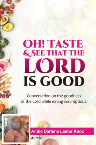 Oh! Taste & See the Goodness of The Lord is Good: Conversation on goodness of The Lord while eating scrumptious