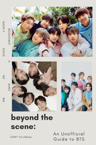 Beyond the Scene An Unofficial Guide to BTS: The Rise to Fame and Legacy of the K-Pop Sensations