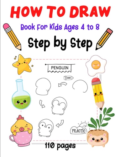How To Draw Book Step by Step For Kids Ages 4 to 8: A Simple and Easy Guide to Learn Draw Cute Stuff Like Animal for Boys Girls and Pre School.