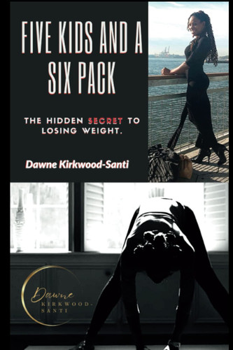 FIVE KIDS AND A SIX PACK The Hidden Secret to Losing Weight