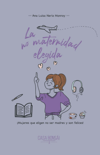 La no maternidad elegida - ¡mujeres que eligen no ser madres y son felices!