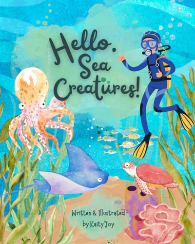 Hello, Sea Creatures!: A Children's Book About the Ocean, Ages 3-5