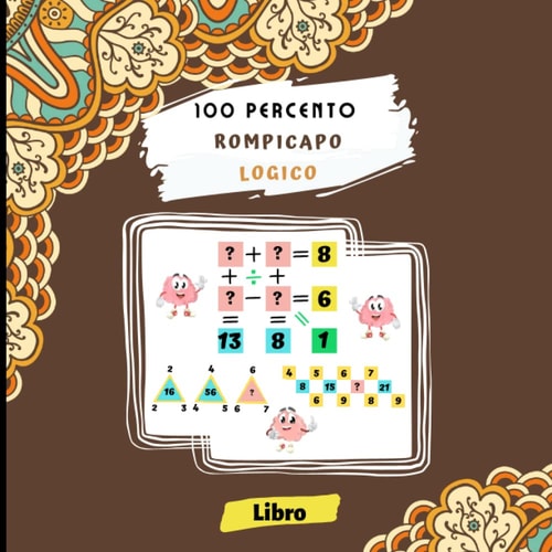 100 percento Rompicapo logico: Libro di attività di enigmi logici per adulti e adolescenti, anziani | Problem Solving con risposte, sfide mentali e puzzle matematici (Italian Edition)