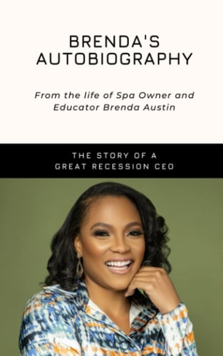 Brenda's Autobiography: From the Life of Spa Owner and Educator Brenda Austin: The Story of a Great Recession CEO