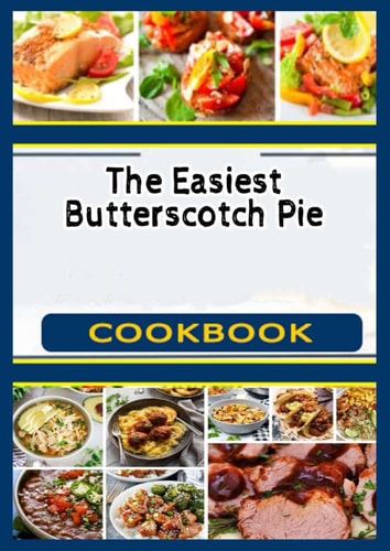 The Easiest Butterscotch Pie Cookbook