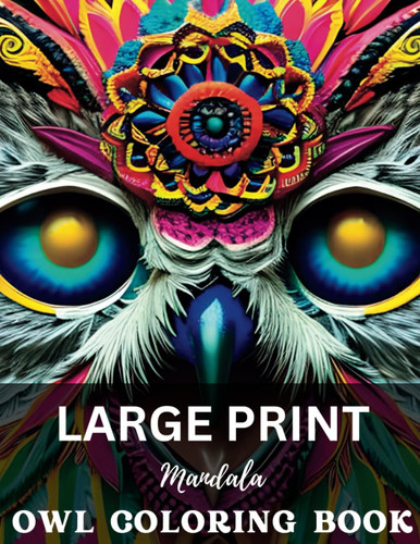 Large Print Mandala Owl Coloring Book for Adults: Stress Relieving Fun Mandala Owl Designs