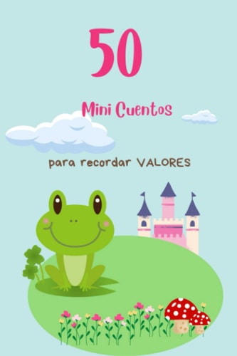 50 Mini Cuentos para Recordar Valores (Spanish Edition)
