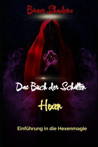 Das Buch der Schatten - Hexen Einführung in die Hexenmagie