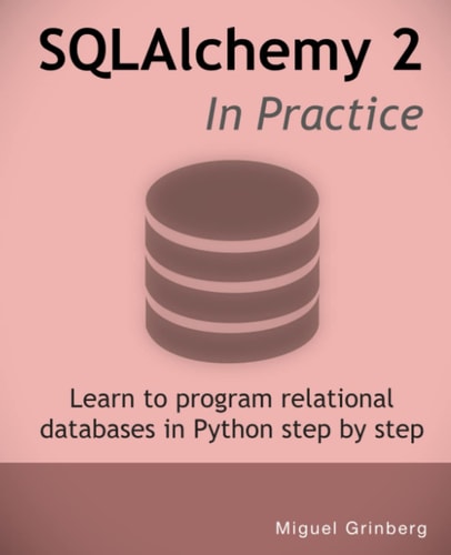 SQLAlchemy 2 In Practice Learn to Program Relational Databases in Python Step-by-step