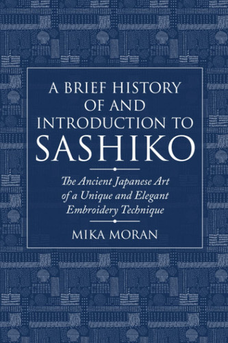 A Brief History of and Introduction to Sashiko: The Ancient Japanese Art of a Unique and Elegant Embroidery Technique
