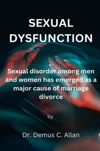 SEXUAL DYSFUNCTION: Sexual disorder among men and women has emerged a major cause of marriage divorce