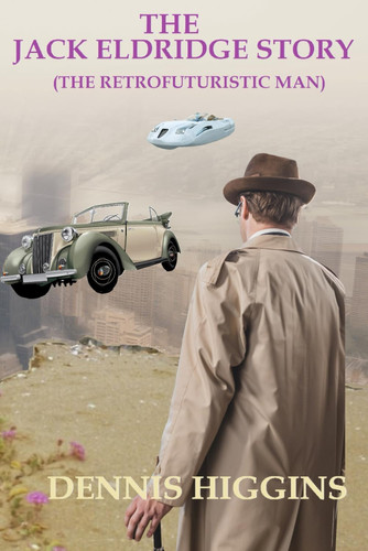 The Jack Eldridge Story The RetroFuturistic Man