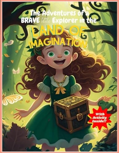 The Adventures of a Brave Little Explorer in the Land of Imagination