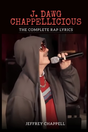J. Dawg Chappellicious: The Complete Rap Lyrics
