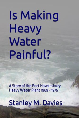 Is Making Heavy Water Painful?: A Story of the Port Hawkesbury Heavy Water Plant 1968 - 1975